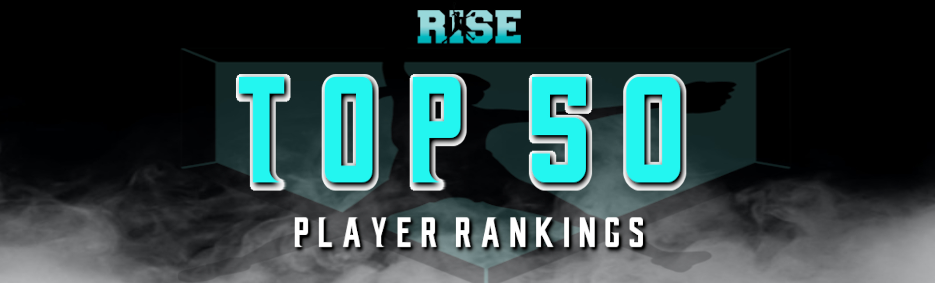 RISE “Top 50” UPDATED Player Rankings-(January 1st, 2022)
