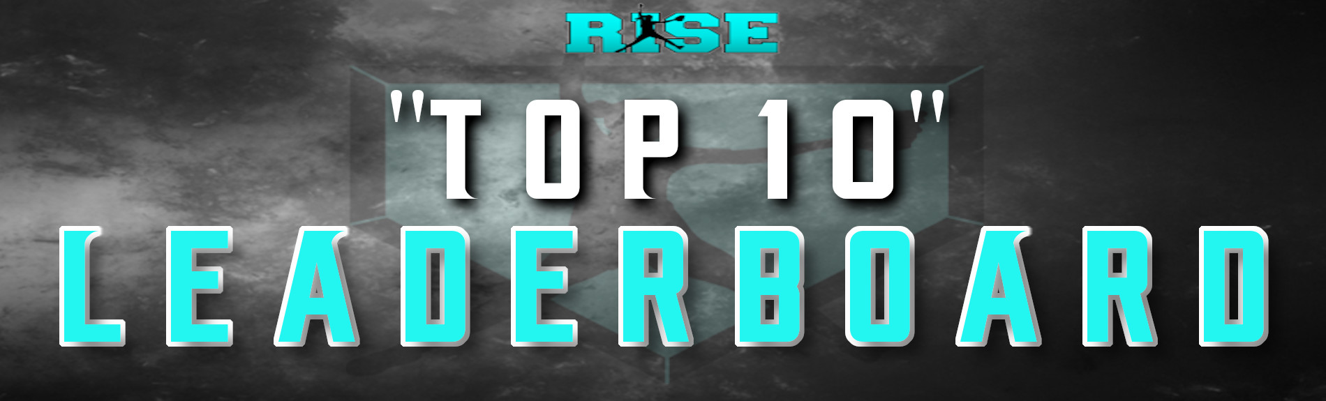 RISE “Top 10” Player Leaderboard